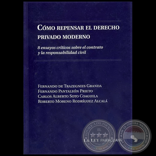 CÓMO REPENSAR EL DERECHO PRIVADO MODERNO - ROBERTO MORENO RODRÍGUEZ ALCALÁ - Año 2010
